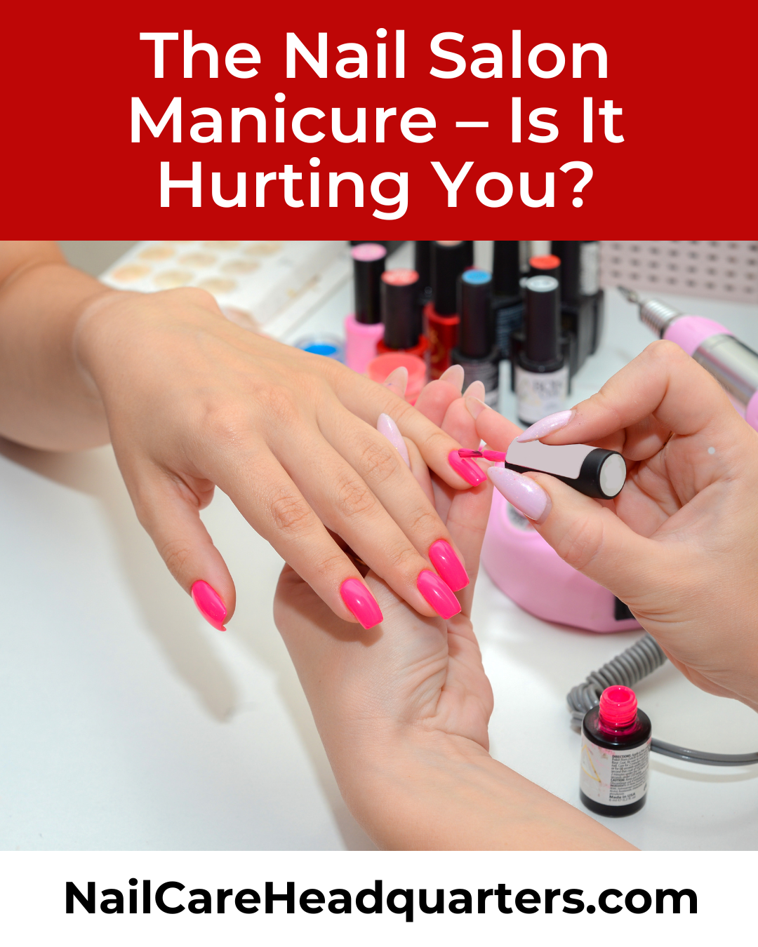 Nail Salon Manicure - Is it Hurting You