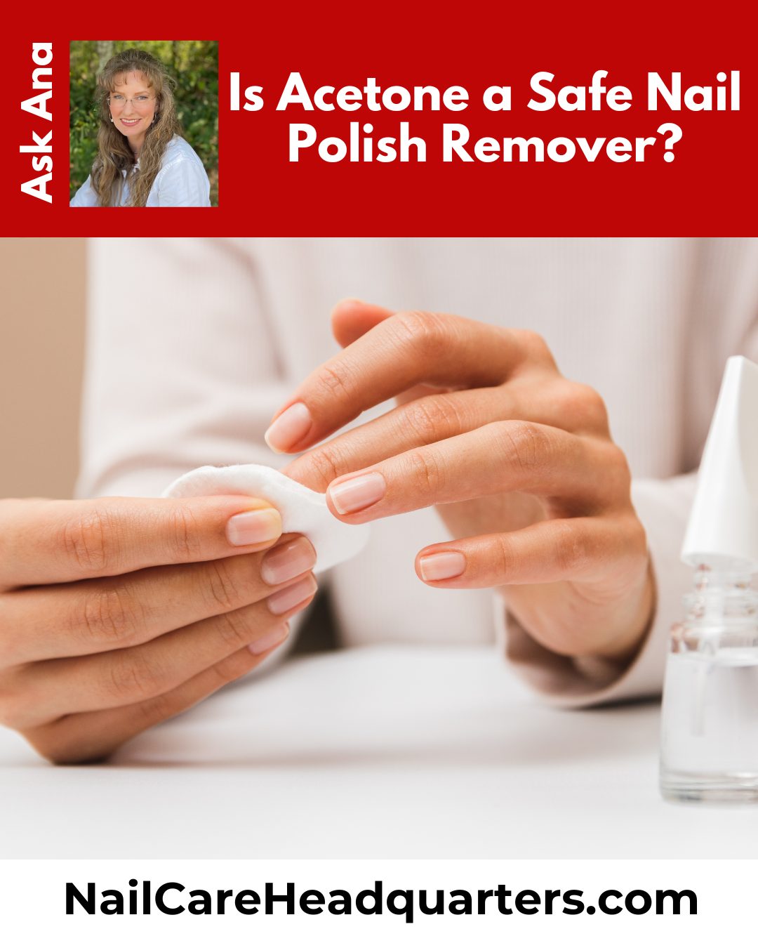 ASK ANA: Is Acetone a Safe Nail Polish Remover?